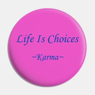 Life Is Choices (blue) Pin