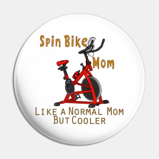 Spin Bike Mom Like a Regular Mom But Cooler Pin