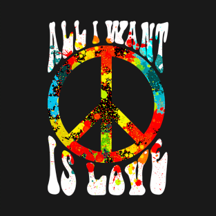 Peace Sign All I Want is Love Tie Dye Paint Splash Hippie T-Shirt