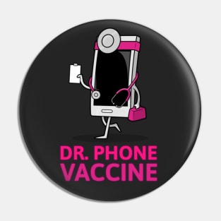 DOCTOR PHONE VACCINE Pin