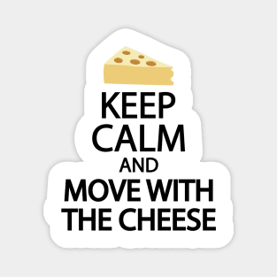 Keep calm and move with the cheese Magnet