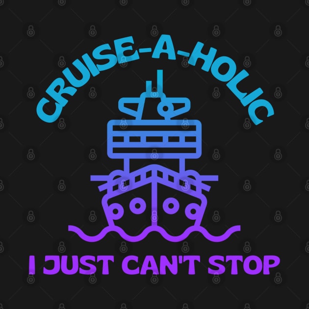 Cruise-A-Holic by TravelTeezShop