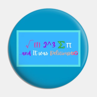 I Ate Some Pie And It Was Delicious Funny Pi Day Pin