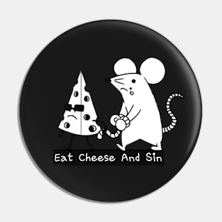 Eat Cheese And Sin Pin