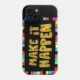 Make It Happen Phone Case