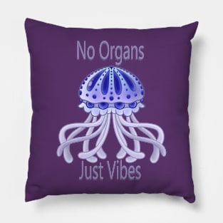 No Organs Just Vibes Pillow