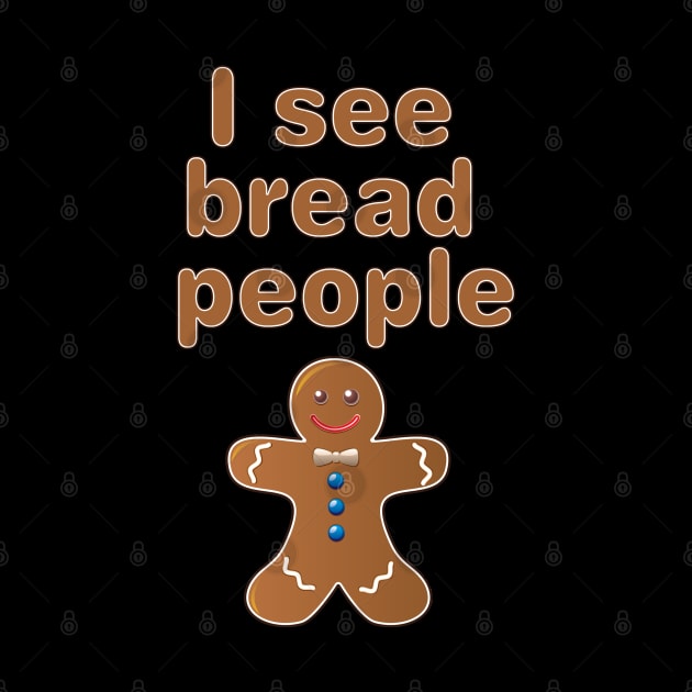 I see Bread People by spicytees
