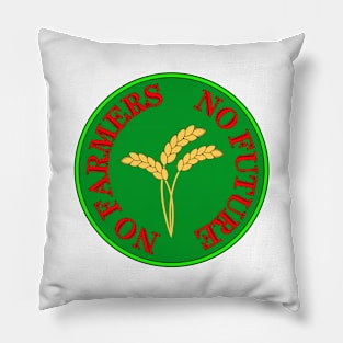 No farmers no food no future in green Pillow