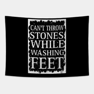 Can't Throw Stones While Washing Feet Tapestry