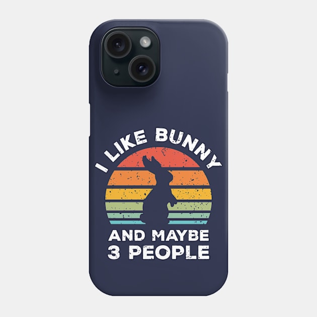 I Like Bunny and Maybe 3 People, Retro Vintage Sunset with Style Old Grainy Grunge Texture Phone Case by Ardhsells