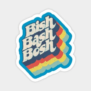 Bish, Bash, Bosh Magnet