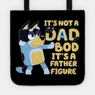 IT'S NOT DAD BOD, ITS A FATHER FIGURE Tote