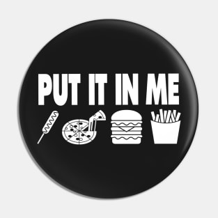 Put It In Me Pin