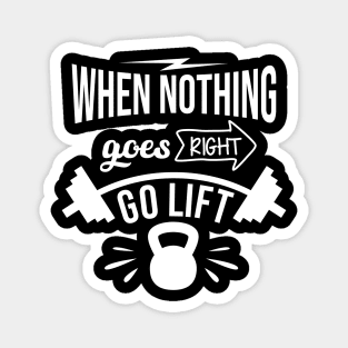 When Nothing Goes Right Go Lift Magnet