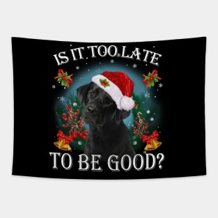 Santa Black Labrador Christmas Is It Too Late To Be Good Tapestry