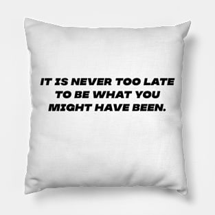 Never too late Pillow