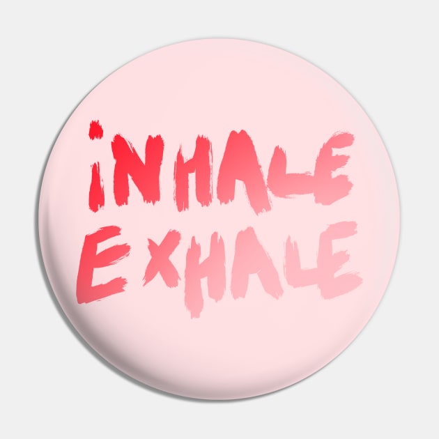 Inhale and exhale Pin by THESOLOBOYY