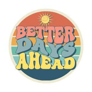 Better Days Ahead T-Shirt