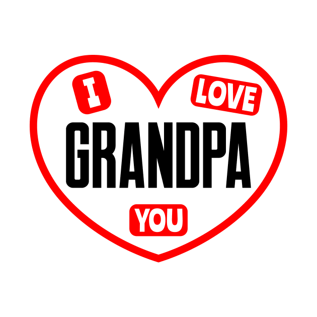 I Love You Grandpa by colorsplash