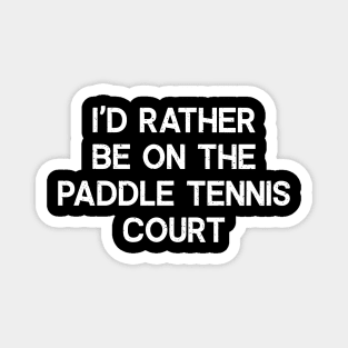 Dink and Drive Straight to the Paddle Tennis Court Magnet