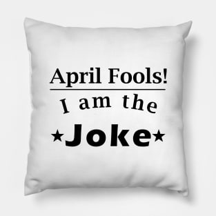 April Fools! I'm the joke! Pillow