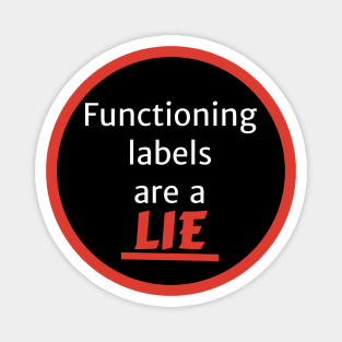 Functioning labels are a lie Magnet