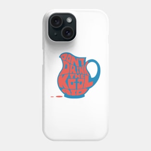 Don't Drink the Kool-Aid by TaizTeez Phone Case