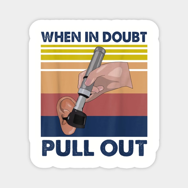 When In Doubt Pull Out Magnet by Distefano