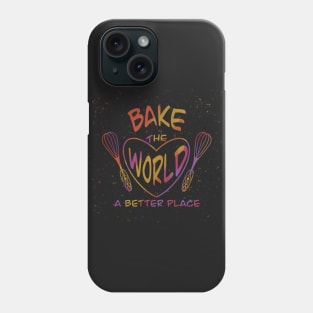 Bake the world a better place Phone Case