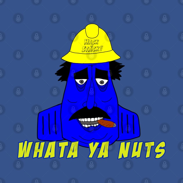 WHATA YA NUTS by HacknStack