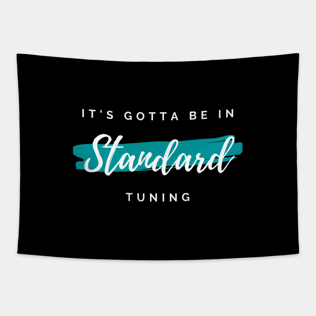 It's Gotta Be in Standard Tuning Dark Theme Tapestry by nightsworthy