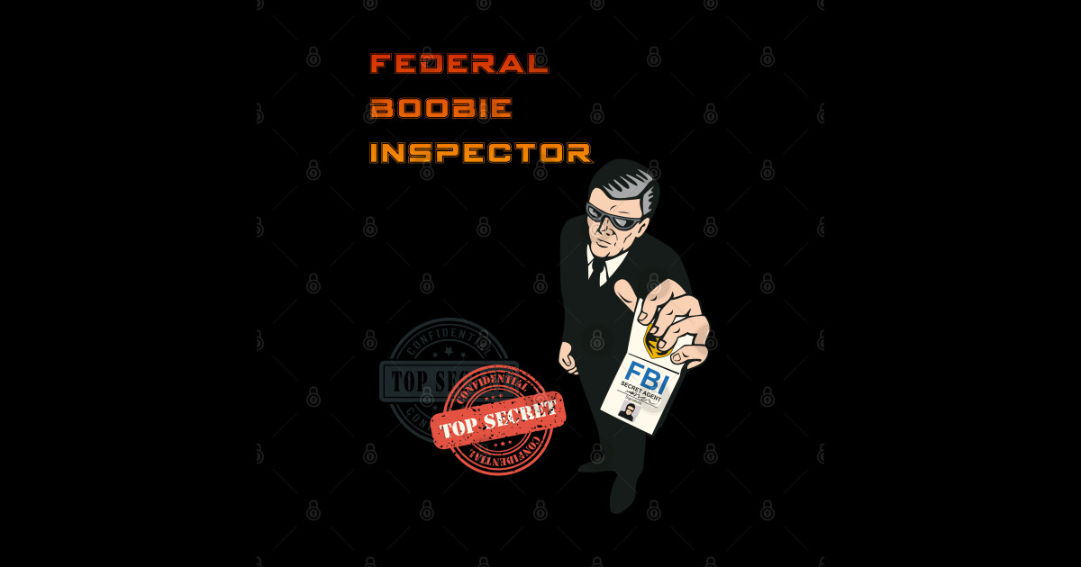 Federal Boobie inspector - Comedy - T-Shirt | TeePublic