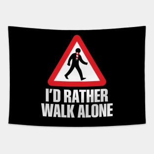 I'd Rather Walk Alone - ARS - white Tapestry
