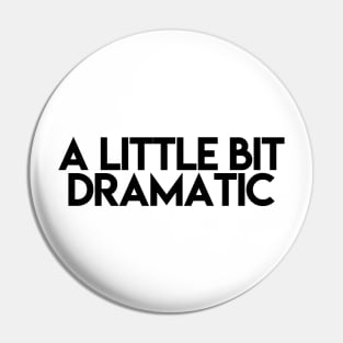 A little bit dramatic Pin