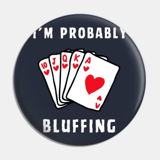 POKER I'M PROBABLY BLUFFING Pin