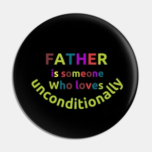 Father is someone who loves unconditionally words quotes Pin