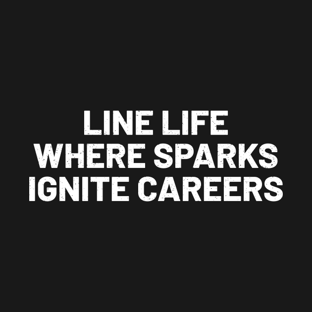 Line Life Where Sparks Ignite Careers by trendynoize