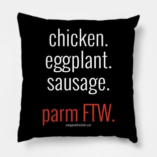 chicken. eggplant. sausage. parm FTW. (white letters) Pillow