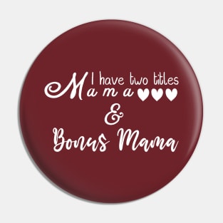 Mama & Bonus Mama Titles/ Mother's Day Pin