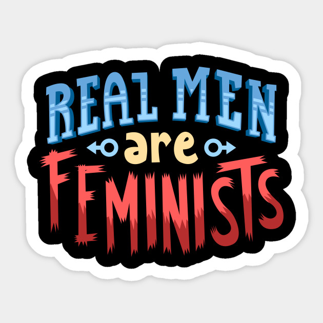 Real Men Are Feminists - Feminism - Sticker