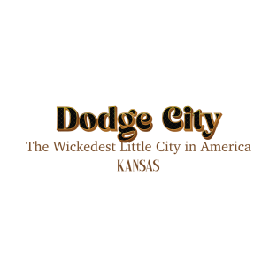 Dodge City The Wickedest Little City In America Kansas T-Shirt