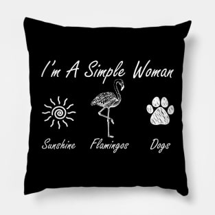 I'm A Simple Woman Sunshine Flamingos Dogs Pillow