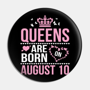 Queens Are Born On August 10 Happy Birthday To Me You Nana Mommy Aunt Sister Wife Daughter Niece Pin