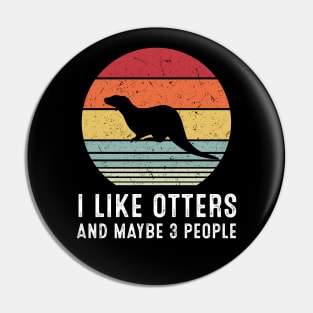 I Like Otters And Maybe 3 People Pin