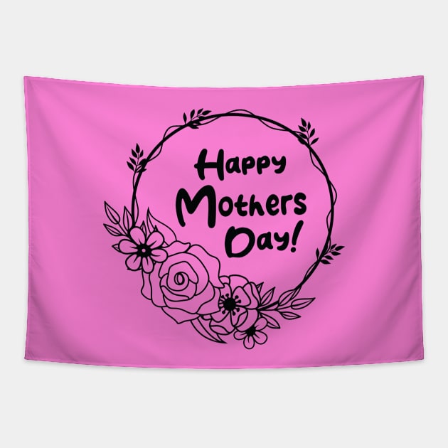 Happy Mothers Day! Tapestry by ArtOnly