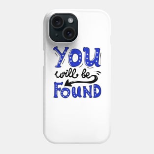 You Will Be Found Phone Case