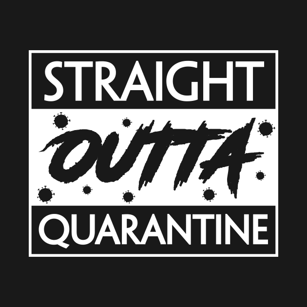 Straight Outta Quarantine - Introvert Gifts - Sarcastic Quarantine Staying Home by xoclothes