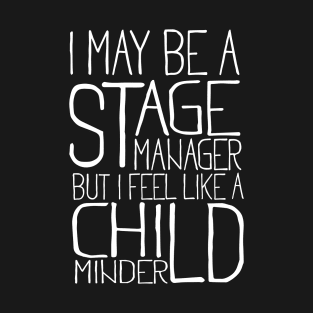 Stage Manager Child Minder T-Shirt