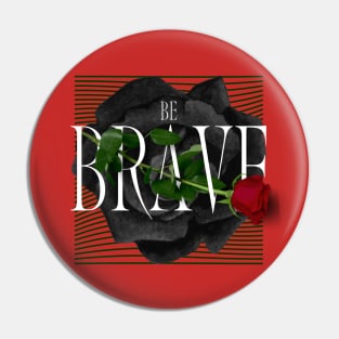 Be Brave Roses Pin