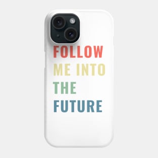 Follow Me Into the Future Leader Inspiring Gift Boys Girls Sticker Mug Teacher Present Phone Case